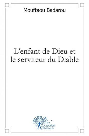 Couverture du livre « L'enfant de dieu et le serviteur du diable » de Mouftaou Badarou aux éditions Edilivre