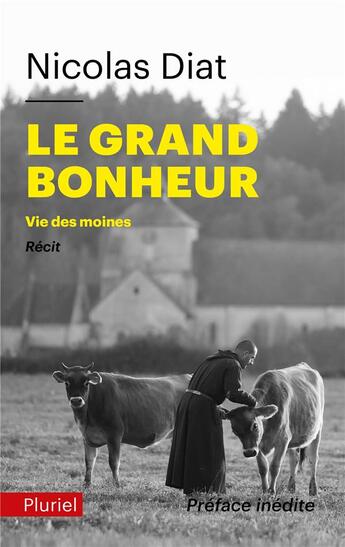 Couverture du livre « Le grand bonheur : vie des moines » de Nicolas Diat aux éditions Pluriel