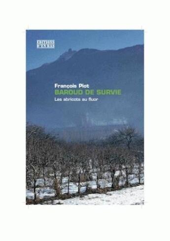 Couverture du livre « Baroud de survie ; les abricots au fluor » de Francois Piot aux éditions Presses Universitaires Romandes