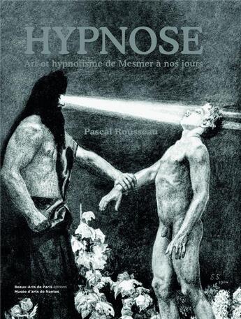 Couverture du livre « Hypnose ; art et hypnotisme, de Mesmer à nos jours » de Pascale Rousseau aux éditions Ensba