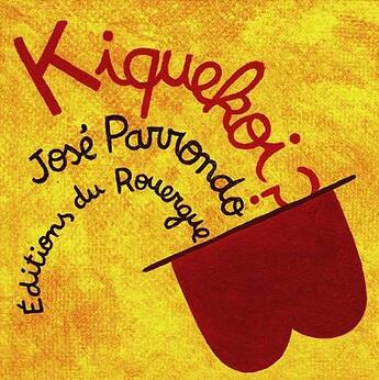 Couverture du livre « Kiquequoi » de Jose Parrondo aux éditions Rouergue