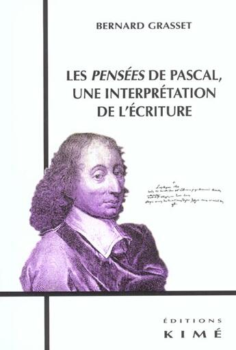 Couverture du livre « Pensees de pascal,une interpretation de l'ecriture (les » de Bernard Grasset aux éditions Kime