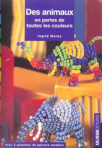 Couverture du livre « Des animaux en perles de toutes les couleurs » de Ingrid Moras aux éditions Ulisse