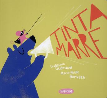 Couverture du livre « Tintamarre » de Guillaume Gueraud et Marie-Noelle Horvat aux éditions Sarbacane