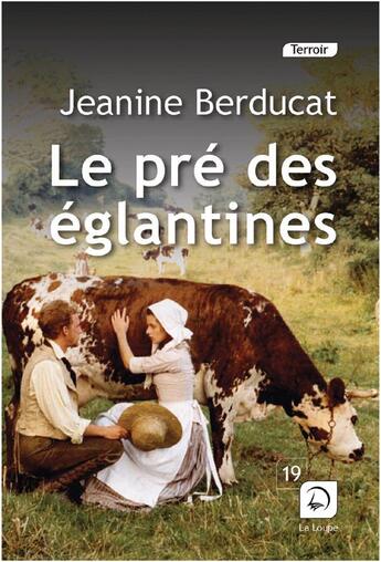 Couverture du livre « Le pré des églantines » de Jeanine Berducat aux éditions Editions De La Loupe