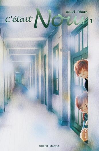 Couverture du livre « C'était nous Tome 3 » de Yuuki Obata aux éditions Soleil