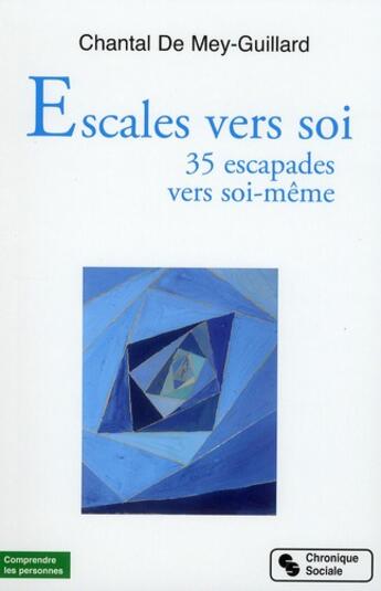 Couverture du livre « Escale vers soi ; 35 escapades vers soi-même » de Chantal De Mey-Guillard aux éditions Chronique Sociale