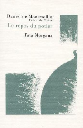 Couverture du livre « Le repos du potier » de Daniel De Montmollin aux éditions Fata Morgana