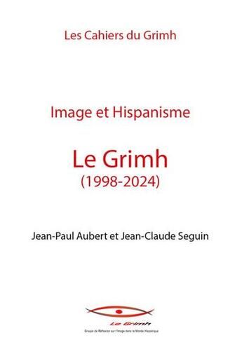 Couverture du livre « Image et hispanisme - le grimh (1998-2024) » de Aubert/Seguin aux éditions Pu De Saint Etienne