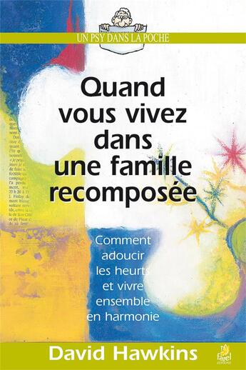 Couverture du livre « Quand vous vivez dans une famille recomposée ; comment adoucir les heurts et vivre ensemble en harmonie » de David Hawkins aux éditions Farel