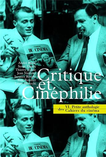 Couverture du livre « La petite anthologie t.6 ; cruitique et cinéphilie » de  aux éditions Cahiers Du Cinema