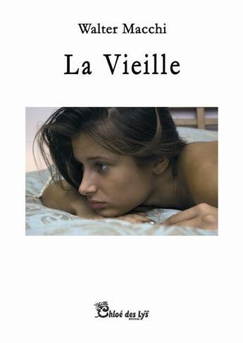 Couverture du livre « La Vieille » de Walter Macchi aux éditions Chloe Des Lys