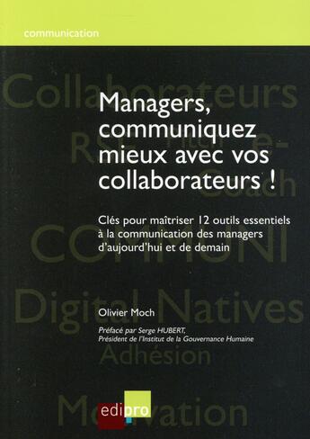 Couverture du livre « Managers, communiquez mieux avec vos collaborateurs ! » de Olivier Moch aux éditions Edi Pro