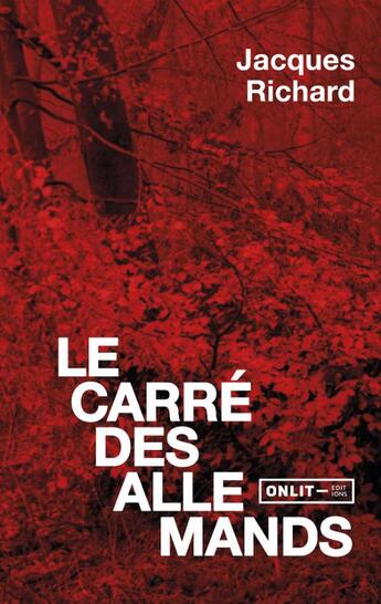 Couverture du livre « Le carré des allemands » de Jacques Richard aux éditions Onlit Editions