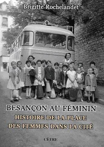 Couverture du livre « Besancon au feminin » de Rochelandet aux éditions Cetre