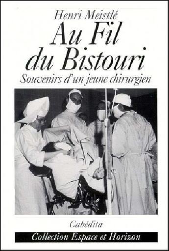 Couverture du livre « AU FIL DU BISTOURI » de Meistle/Henri aux éditions Cabedita