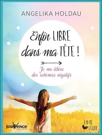 Couverture du livre « Enfin libre dans ma tête ! je me libère des schémas négatifs » de Angelika Holdau aux éditions Jouvence