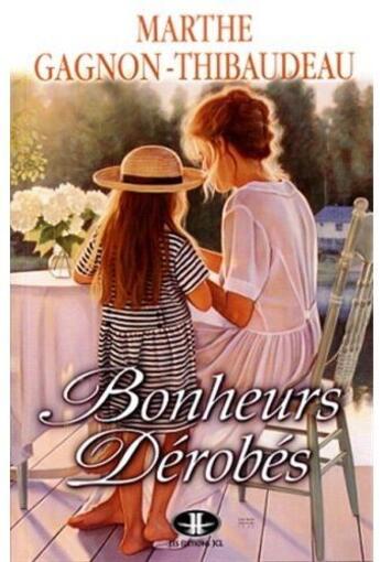 Couverture du livre « Bonheurs Derobes » de Gagnon Thibaudeau Ma aux éditions Jcl