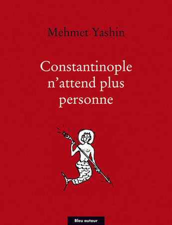 Couverture du livre « Constantinople n'attend plus personne » de Mehmet Yashin aux éditions Bleu Autour