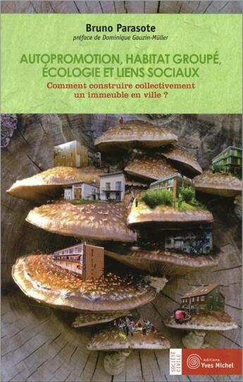 Couverture du livre « Autopromotion ; habitat, groupe, écologie et liens sociaux » de Bruno Parasote aux éditions Yves Michel