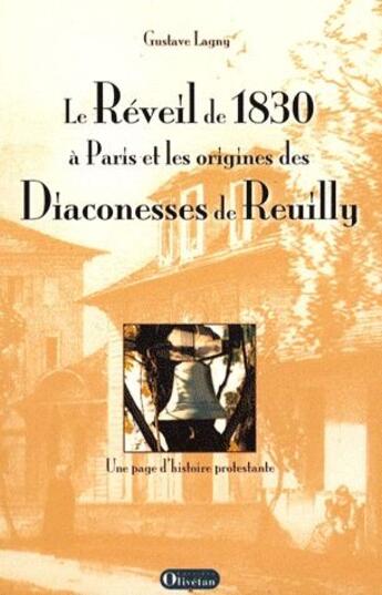 Couverture du livre « Le Reveil A Paris En 1830 Et Les Origines Des Diaconesses De Reuilly » de Gustave Lagny aux éditions Olivetan