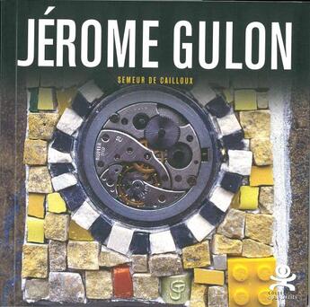 Couverture du livre « OPUS DELITS t.39 ; Jérôme Gulon ; semeur de cailloux » de Opus Delits aux éditions Criteres