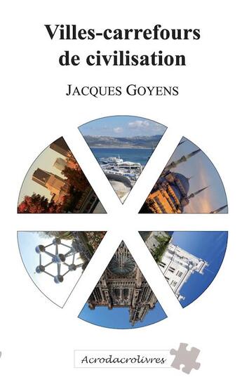 Couverture du livre « Villes-carrefours civilisations » de Jacques Goyens aux éditions Acrodacrolivres