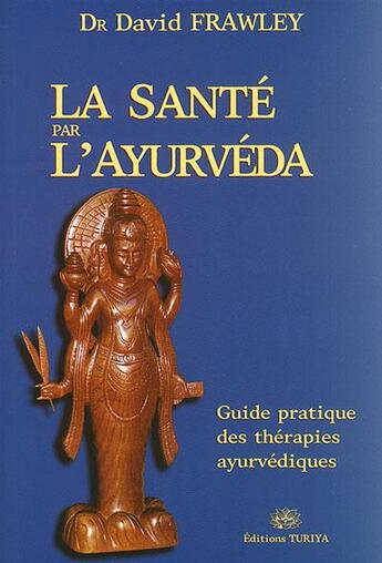 Couverture du livre « La santé par l'ayurvéda » de David Frawley aux éditions Editions Turiya