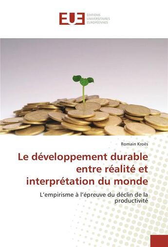 Couverture du livre « Le developpement durable entre realite et interpretation du monde » de Romain Kroes aux éditions Editions Universitaires Europeennes