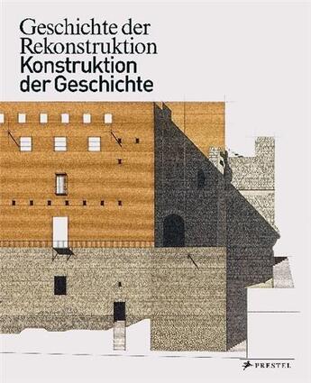 Couverture du livre « Geschichte der rekonstruktion - konstruktion der geschichte /allemand » de Winfried Nerdinger aux éditions Prestel