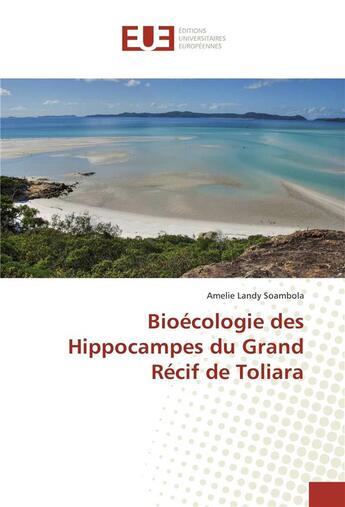 Couverture du livre « Bioecologie des hippocampes du grand recif de toliara » de Landy Soambola A. aux éditions Editions Universitaires Europeennes