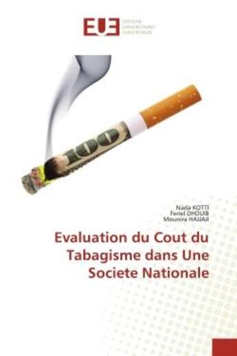 Couverture du livre « Evaluation du cout du tabagisme dans une societe nationale » de Kotti/Dhouib/Hajjaji aux éditions Editions Universitaires Europeennes