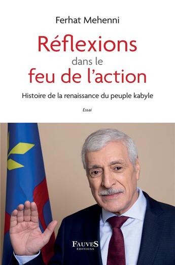 Couverture du livre « Réflexions dans le feu de l'action : histoire de la renaissance du peuple kabyle » de Ferhat Mehenni aux éditions Fauves