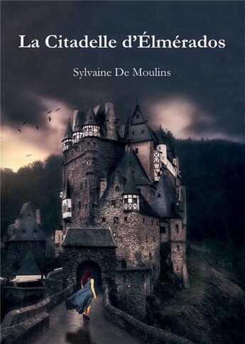 Couverture du livre « La citadelle d'Elmérados » de Sylvaine De Moulins aux éditions Bookelis