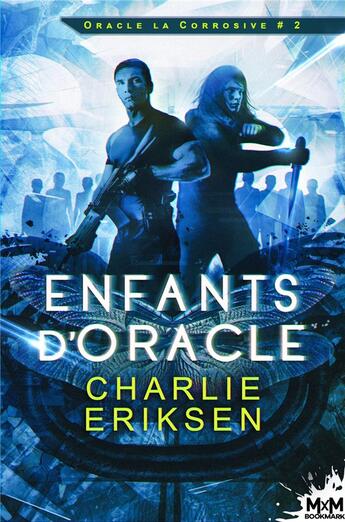 Couverture du livre « Oracle-la-Corrosive Tome 2 : Les enfants d'Oracle » de Charlie Eriksen aux éditions Mxm Bookmark