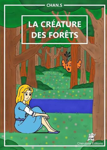 Couverture du livre « La créature des forêts » de Stéphane Chan aux éditions Editions Cherubins