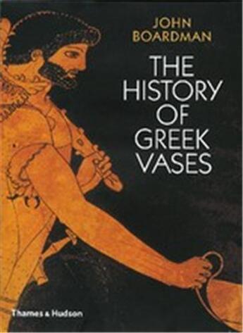 Couverture du livre « History of greek vases » de John Boardman aux éditions Thames & Hudson