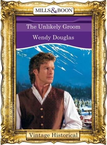 Couverture du livre « The Unlikely Groom (Mills & Boon Historical) » de Douglas Wendy aux éditions Mills & Boon Series