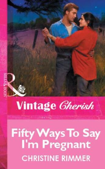 Couverture du livre « Fifty Ways To Say I'm Pregnant (Mills & Boon Vintage Cherish) » de Christine Rimmer aux éditions Mills & Boon Series