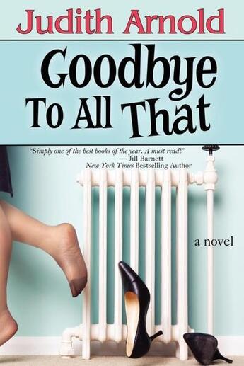 Couverture du livre « Goodbye to all that » de Judith Arnold aux éditions Bellebooks