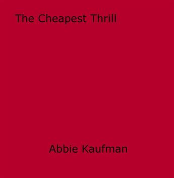 Couverture du livre « The Cheapest Thrill » de Abbie Kaufman aux éditions Epagine