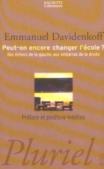 Couverture du livre « Peut-on encore changer l'école ? Des échecs de la gauche aux embarras de la droite » de Emmanuel Davidenkoff aux éditions Pluriel