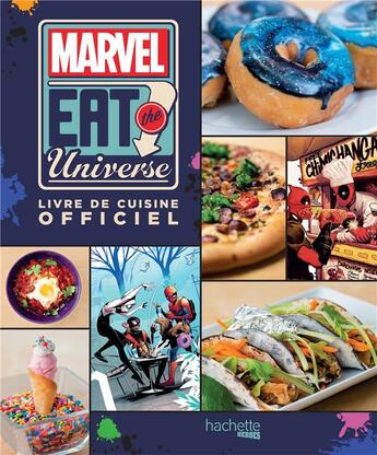 Couverture du livre « Marvel : eat the universe : livre de cuisine officiel » de Justin Warner aux éditions Hachette Heroes