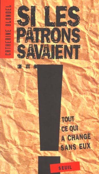 Couverture du livre « Si les patrons savaient... tout ce qui a change sans eux » de Catherine Blondel aux éditions Seuil