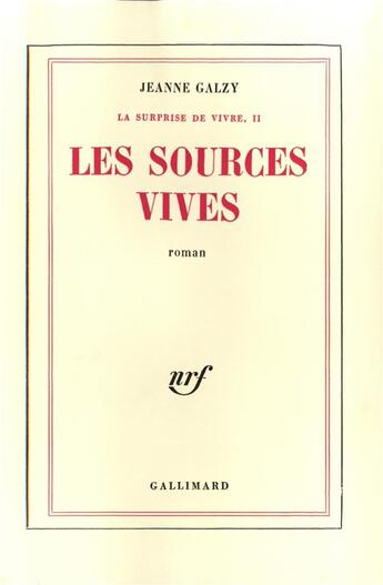 Couverture du livre « La surprise de vivre t.2 : les sources vives » de Jeanne Galzy aux éditions Gallimard