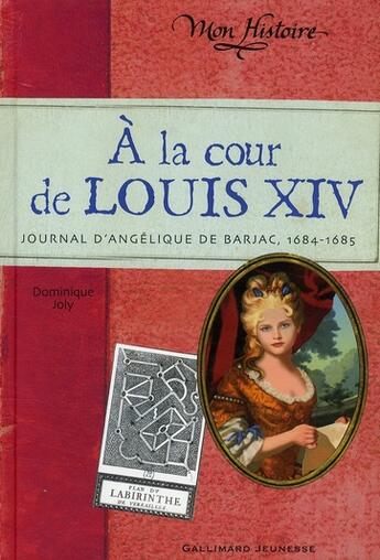 Couverture du livre « À la cour de Louis XIV ; journal d'Angélique (1684-1686) » de Dominique Joly aux éditions Gallimard-jeunesse
