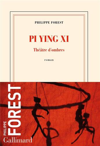 Couverture du livre « Pi ying xi ; théâtre d'ombres » de Philippe Forest aux éditions Gallimard