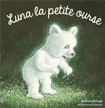 Couverture du livre « Luna la petite ourse » de Antoon Krings aux éditions Gallimard Jeunesse Giboulees