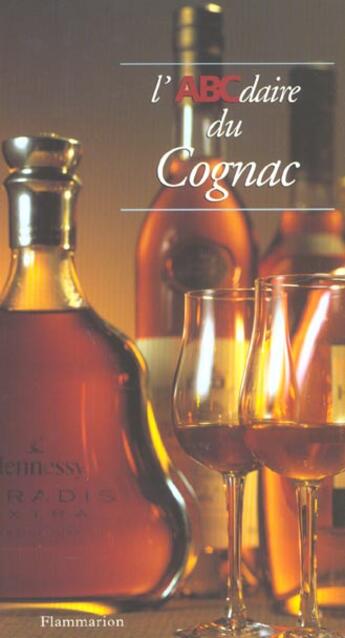 Couverture du livre « L'abcdaire du cognac » de Christian Pessey aux éditions Flammarion