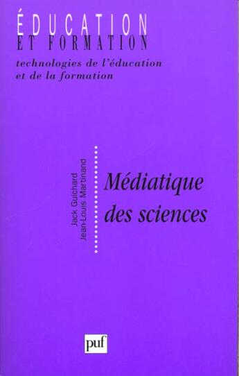 Couverture du livre « Médiatique des sciences » de Jack Guichard et Jean-Louis Martinand aux éditions Puf